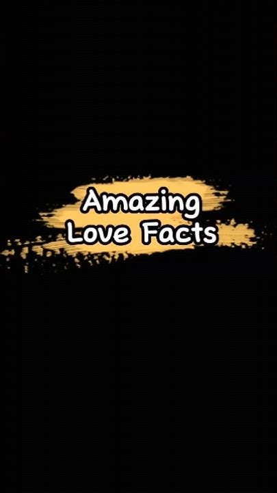 Amazing Love Facts Love Facts Love Psychology Shorts Youtube