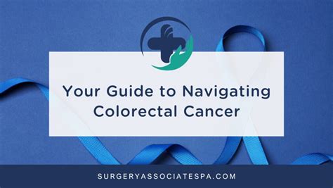 Your Guide To Navigating Colorectal Cancer Surgery Associates