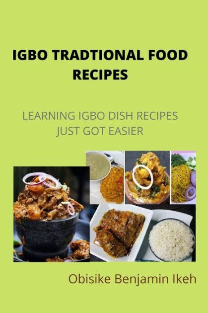 IGBO TRADITIONAL FOOD RECIPES: Learning Igbo dish recipes just got ...