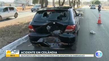 Bom Dia DF Motorista Sem CNH E Sinais De Embriagues Se Envolve Em