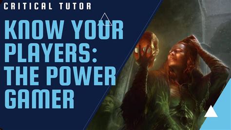 Critical Tutor Dungeons And Dragons Know Your Players The Power Gamer