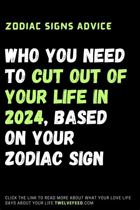 Who You Need To Cut Out Of Your Life In 2024 Based On Your Zodiac Sign