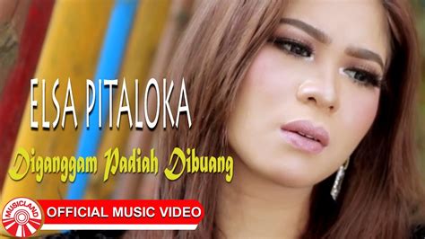 Elsa Pitaloka Diganggam Padiah Dibuang Sayang [official Music Video Hd] Youtube