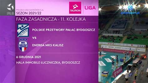 Tauron Liga Polskie Przetwory Pa Ac Bydgoszcz Energa Mks Kalisz