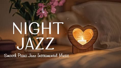 Exquisite Relaxing Night Piano Jazz Calm Jazz Instrumental Music