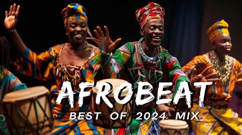 AFROBEATS MIX 2024 AMAPIANO MIX 2024 BEST OF NAIJA AFROBEAT VIDEO