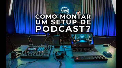 Como Montar Um Setup De Podcast Youtube