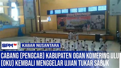 CABANG PENGCAB KABUPATEN OGAN KOMERING ULU OKU KEMBALI MENGGELAR UJIAN