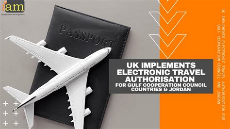 UK Implements Electronic Travel Authorisation For Gulf Cooperation