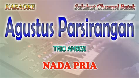 AGUSTUS PARSIRANGAN Ll KARAOKE BATAK Ll TRIO AMBISI Ll NADA PRIA BES DO