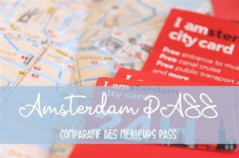 Quel Pass Choisir Pour Visiter Amsterdam Comparatif Des Pass