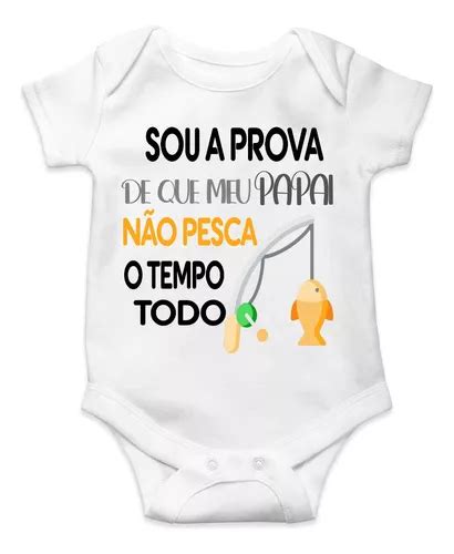 Roupa Bebe Personalizado Sou A Prova Que O Papai Não Pesca