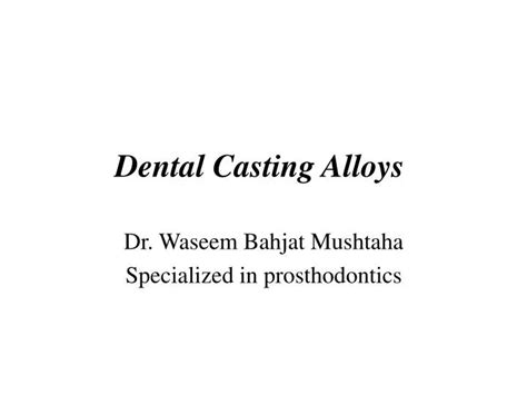 Ppt Dental Casting Alloys Powerpoint Presentation Free Download Id993429