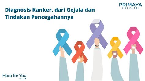 Diagnosis Kanker Dari Gejala Dan Tindakan Pencegahannya Primaya Hospital