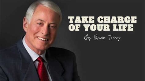 Take Charge Of Your Life Brian Tracy Youtube