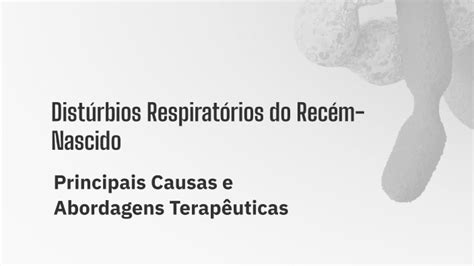 Distúrbios Respiratórios do Recém Nascido by DESIREE VOLKMER on Prezi