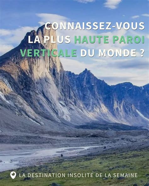 Connaissez Vous La Plus Haute Paroi Verticale Du Monde Voyage Au