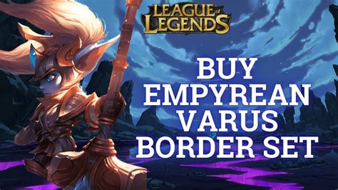 How To Buy Empyrean Varus Border Set In League Of Legends 2024 YouTube