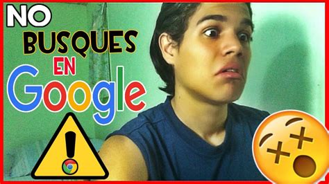 Cosas Que No Debes Buscar En Internet Youtube