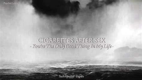 Cigarettes After Sex Youre The Only Good Thing In My Life Traducida