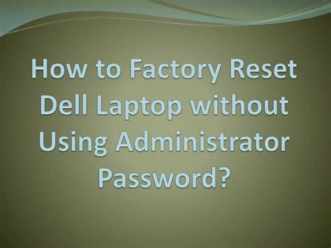 Ppt How To Factory Reset Dell Laptop Without Using Administrator Password Powerpoint