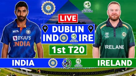 India Vs Ireland 1st T20 Live Scores Ind Vs Ire 1st T20 Live Scores And Commentary Cricket