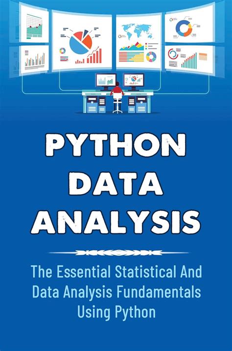 Python Data Analysis The Essential Statistical And Data Analysis