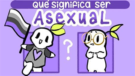 Qu Significa Ser Asexual Psych Go Youtube