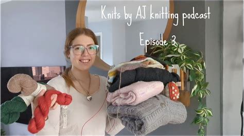 Knits By AJ Knitting Podcast Episode 3 Jacket No 1 Dabbling With