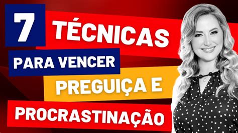 COMO VENCER A PREGUIÇA E A PROCRASTINAÇÃO 7 TÉCNICAS SIMPLES SEJA