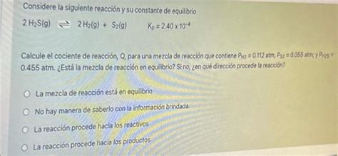 Solved Considere La Siguiente Reacci N Y Su Constante De Chegg