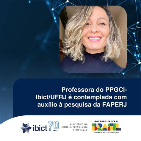 Professora Do Ppgci Ibict Ufrj Contemplada Aux Lio Pesquisa Da