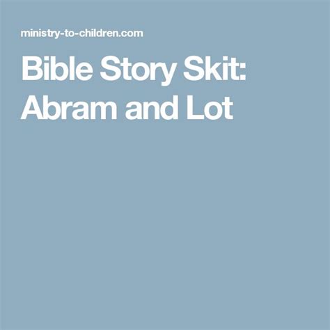 Bible Story Skit Abram And Lot Bible Story Crafts Bible Stories For