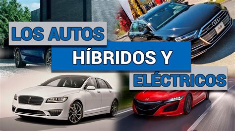 Los Autos Híbridos Y Eléctricos En México Para 2019 Autocosmos Youtube