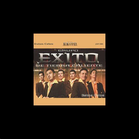 Estos Celos Album By Grupo Exito De Tierra Caliente Apple Music