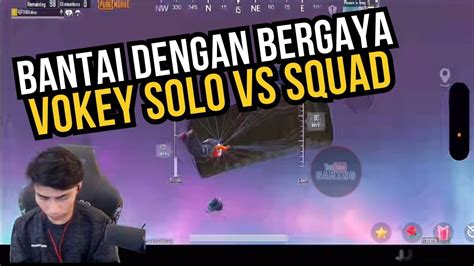 Bantai Dengan Bergaya Vokey Solo Vs Squad Youtube