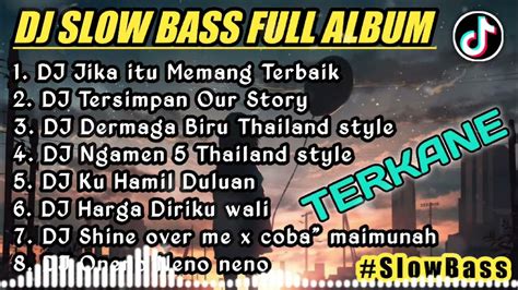 Dj Slow Bass Full Album L Dj Jika Itu Memang Terbaik I Remix Slow Bass