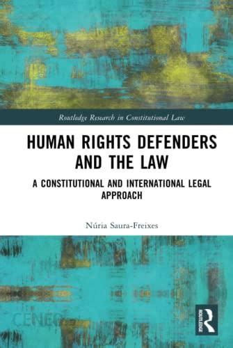 Human Rights Defenders And The Law A Constitutional And International