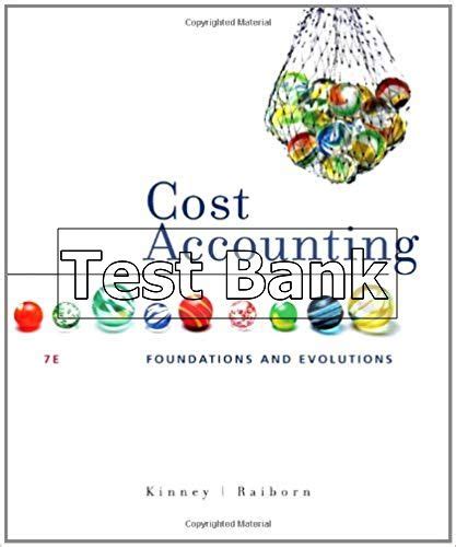 Cost Accounting Foundations And Evolutions Th Edition Kinney Test Bank