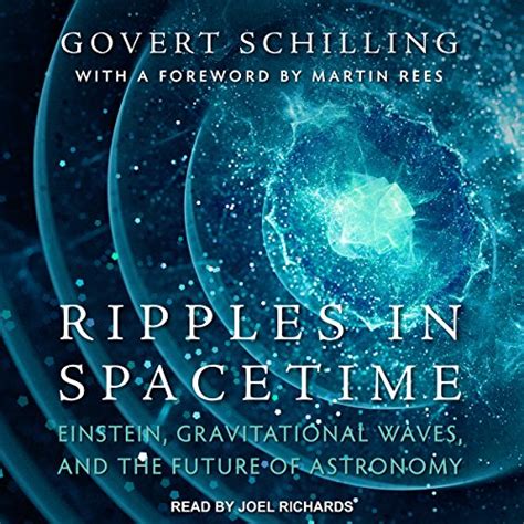 Ripples In Spacetime Einstein Gravitational Waves And The Future Of