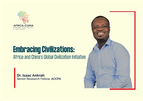 Embracing Civilizations Africa And Chinas Global Civilization