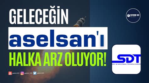 Gelece In Aselsan Halka Arz Oluyor Sdt Uzay De Erlendirmesi Youtube