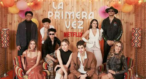 Cu Les Son Los Personajes De La Serie La Primera Vez En Netflix