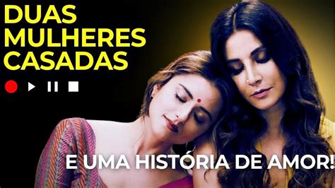 O Amor Entre Duas Mulheres Casadas Romance Entre Elas Filmes