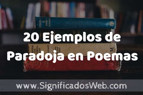 20 Ejemplos De Paradoja En Poemas ️ Tipos Definición Y Análisis