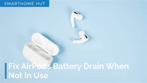 How To Fix Airpods Battery Drain When Not In Use Apkhumpro