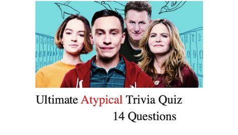 Ultimate Atypical Trivia Quiz Nsf News And Magazine