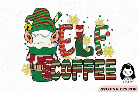 Elf Coffee Christmas Svg Png Sublimation Graphic By Cat Lady Creative