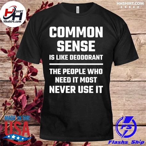 Common Sense Is Like Deodorant