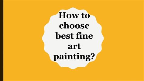 Ppt How To Choose Best Fine Art Painting Powerpoint Presentation